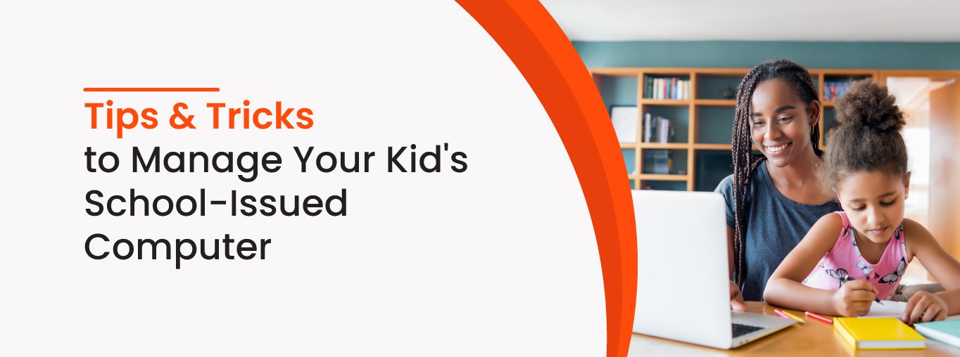 Tips and Tricks to Manage Your Kid's School-Issued Computer-cover.jpg Tips and Tricks to Manage Your Kid's School-Issued Computer-cover.jpg
