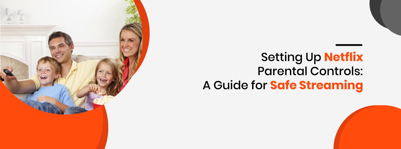 Setting Up Netflix Parental Controls A Guide for Safe Streaming Setting Up Netflix Parental Controls A Guide for Safe Streaming