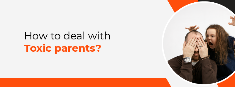 How to deal with toxic parents? How to deal with toxic parents?